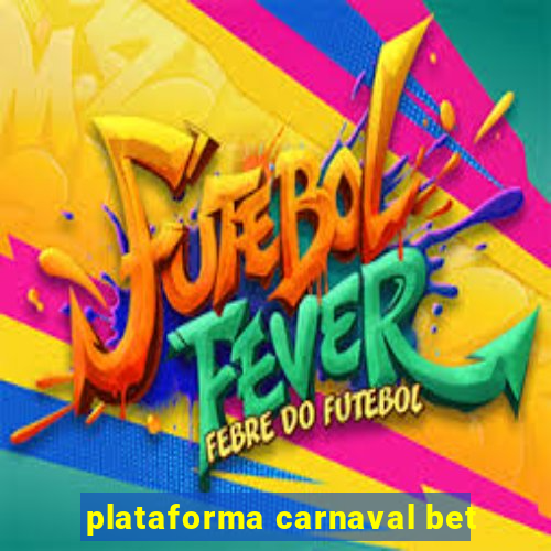 plataforma carnaval bet